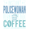 The policewoman coffee saying