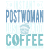 Postwoman Coffee Quote