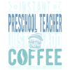 Vorschullehrer Kaffee Spruch