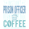 Prison guard coffee saying