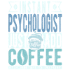 Psychologist coffee saying