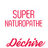 Super Naturopathe qui Déchire