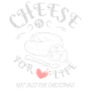 Le fromage, c’est pour la vie - Cheese Lovers Apparel