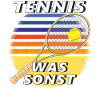 TENNIS WAS SONST