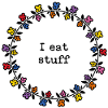 I eat stuff