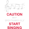 may spontaneously start singing