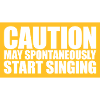 may spontaneously start singing