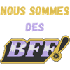 Nous sommes des BFF !