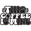 This Coffee Is Mine
