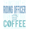 Riding Officer Coffee Saying