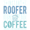 Roofer coffee saying
