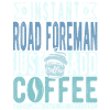 Road Foreman Coffee Saying
