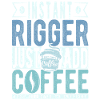 Rigger coffee saying