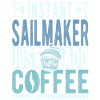 Sailmaker coffee saying