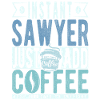 Sawyer Coffee Quote