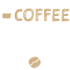 Coffee Coffee Coffee - Coffee