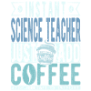 Science Teacher Coffee Saying