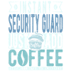 Security officer coffee saying
