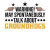 Warning Groundhog Day Woodchuck