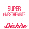 Super anésthésiste qui déchire