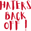 Haters Back Off!