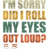 Saying Eye Rolls Funny Gift