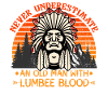Never Underestimate Old Lumbee Man