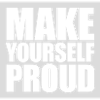 make yourself proud quote