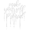 make yourself proud quote