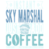 Sky Marshal coffee saying