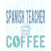 Spanish Teacher Coffee Quote