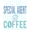 Special Agent Coffee Quote