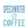 Speechwriter Coffee Quote