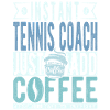Tennis coach coffee saying