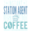 Station Agent Coffee Saying