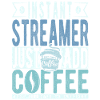 Streamer Coffee Saying