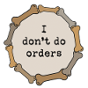 I don't do orders
