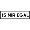 Is mir egal, Spruch