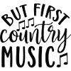 But First Country Music