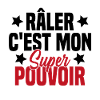 RALER C'EST MON SUPER POUVOIR