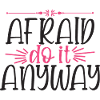 Afraid Do It Anyway