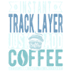 Track layer coffee saying
