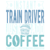 Train driver coffee quote