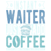 Waiter coffee saying