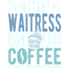 Kellnerin Kaffee Spruch
