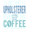 Upholstered coffee saying