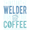 Welder coffee saying