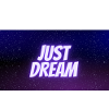 just dream