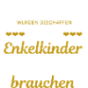 Opas wurden geschaffen