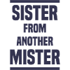 Sister from another Mister